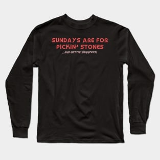 Letterkenny Sundays are for picking stones and getting hammered Long Sleeve T-Shirt